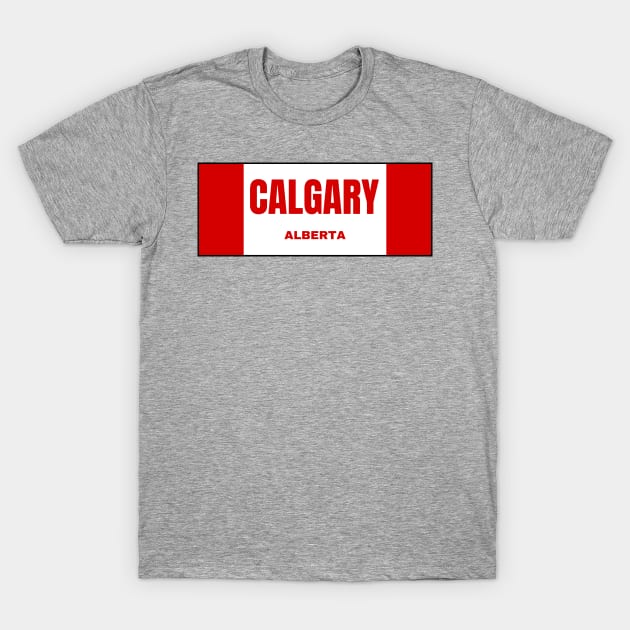 Calgary City in Canadian Flag Colors T-Shirt by aybe7elf